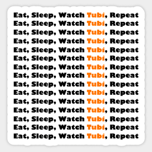 Eat, Sleep, Watch TUBI, Repeat Sticker